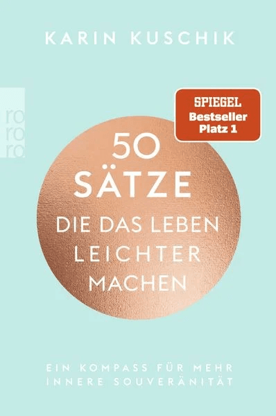 Buchcover: '50 Sätze, die das Leben leichter machen' von Karin Kuschik - Humorvoller Ratgeber für mehr Gelassenheit