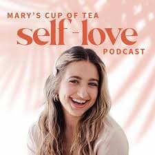 Mary’s Cup of Tea Podcast Cover - Body Image & Self-Love für Frauen