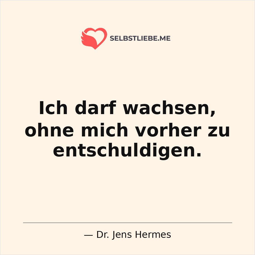 Ich darf wachsen ohne mich vorher zu entschuldigen - Dr. Jens Hermes